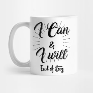 I Can and I will - End of Story Mug